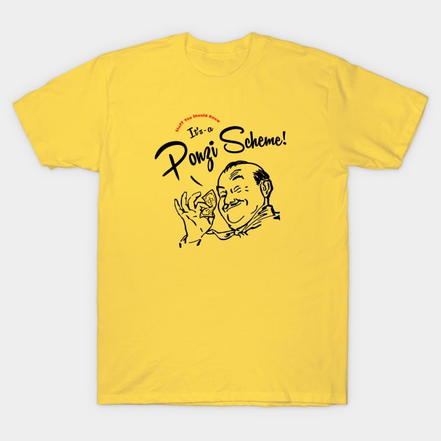 It's-a Ponzi Scheme! T-Shirt by Stuff You Should Know